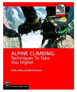 Mountaineers Books Alpine Climbing: Techniques To Take You Higher